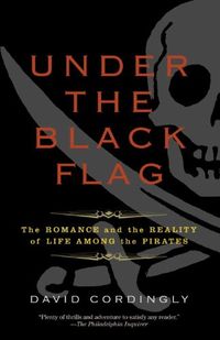 Under the Black Flag: The Romance and the Reality of Life Among the Pirates (English Edition)