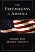 The Freemasons In America:: Inside Secret Society (English Edition)