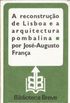 A Reconstruo de Lisboa e a Arquitectura Pombalina