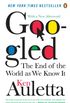 Googled: The End of the World As We Know It (English Edition)