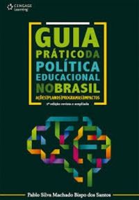 Guia Prtico da Poltica Educacional no Brasil