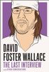David Foster Wallace: The Last Interview