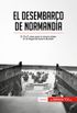 El desembarco de Normanda: El Da D clave para la victoria aliada en la Segunda Guerra Mundial (Historia) (Spanish Edition)