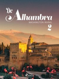 De Alhambra, of nieuwe schetsen en portretten. Tweede deel. (World Classics) (Dutch Edition)