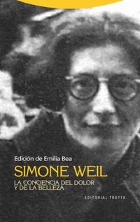 Simone Weil. La conciencia del dolor y de la belleza (Estructuras y Procesos. Filosofa) (Spanish Edition)