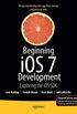 Beginning IOS 7 Development: Exploring the IOS SDK