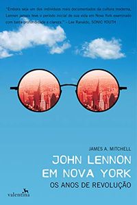John Lennon em Nova York: Os anos de revoluo
