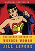 The Secret History of Wonder Woman (English Edition)