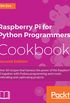 Raspberry Pi for Python Programmers Cookbook