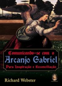Comunicando-se com o Arcanjo Gabriel - Para Inspirao e Reconciliao