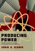 Producing Power - The Pre-Chernobyl History of the Soviet Nuclear Industry