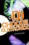 O DJ - Choque Eletrnico