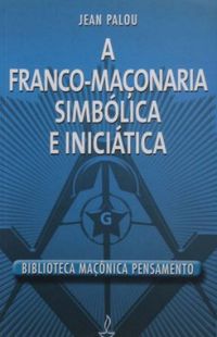A Franco-Maonaria simblica e inicitica