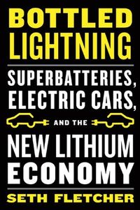 Bottled Lightning: Superbatteries, Electric Cars, and the New Lithium Economy (English Edition)