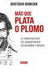 Ms que plata o plomo (Spanish Edition)