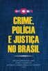CRIME, POLCIA E JUSTIA NO BRASIL