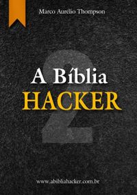 A Bblia Hacker - Volume 2