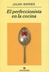 El perfeccionista en la cocina (Panorama de narrativas n 638) (Spanish Edition)