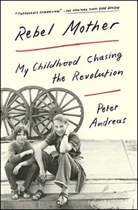 Rebel Mother: My Childhood Chasing the Revolution (English Edition)