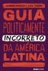 Guia politicamente incorreto da Amrica Latina