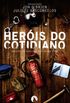 Heris do cotidiano