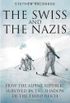 The Swiss and the Nazis: How the Alpine Republic Survived in the Shadow of the Third Reich