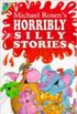 Horribly Silly Stories