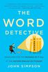 The Word Detective: Searching for the Meaning of It All at the Oxford English Dictionary (English Edition)