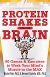 Protein Shakes for the Brain: 90 Games and Exercises to Work Your Minds Muscle to the Max (English Edition)