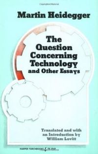 The Question Concerning Technology and Other Essays