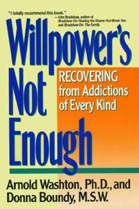 Willpower Is Not Enough: Understanding and Overcoming Addiction and Compulsion (English Edition)