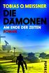 Die Dmonen (Die Dmonen 3): Am Ende der Zeiten. Roman (Die Dmonen 3) (German Edition)
