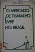 O MERCADO DE TRABALHO LIVRE NO BRASIL