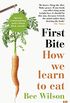 First Bite: How We Learn to Eat (English Edition)
