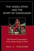 The Vodou Ethic and the Spirit of Communism: The Practical Consciousness of the African People of Haiti (English Edition)