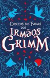 Contos de fadas dos Irmos Grimm (Clssicos da literatura mundial)