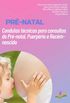 PR-NATAL: Condutas tcnicas para consultas do Pr-natal, Puerprio e Recm-nascido
