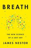 Breath: The New Science of a Lost Art (English Edition)
