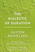 The Dialectic of Duration (Groundworks) (English Edition)
