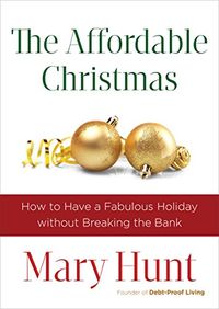 The Affordable Christmas: How to Have a Fabulous Holiday without Breaking the Bank (English Edition)