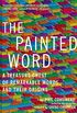 The Painted Word: A Treasure Chest of Remarkable Words and Their Origins (English Edition)