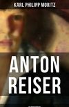 Anton Reiser (Bildungsroman): Einer der wichtigsten Bildungsromane deutscher Literatur (German Edition)