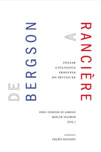 De Bergson a Rancire: pensar a filosofia francesa no sculo XX