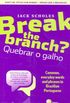 Break the branch? Quebrar o galho