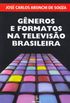 Gneros e Formatos na Televiso Brasileira