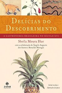 Delcias do descobrimento: A gastronomia brasileira no sculo XVI