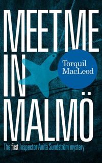Meet me in Malm: The first Inspector Anita Sundstrm mystery 
