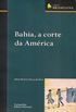 Bahia, a Corte da Amrica