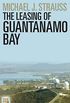 Leasing of Guantanamo Bay, The (Praeger Security International) (English Edition)