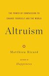 Altruism: The Power of Compassion to Change Yourself and the World (English Edition)